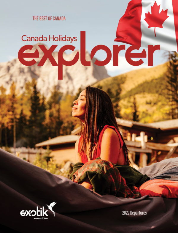 Exotik Journeys - Canada Holidays Explorer - 2022 Departures